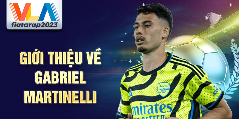 Giới thiệu về gabriel martinelli