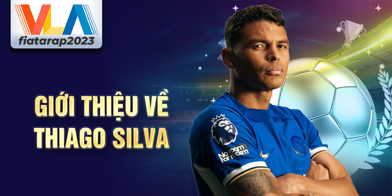 Giới thiệu về thiago silva