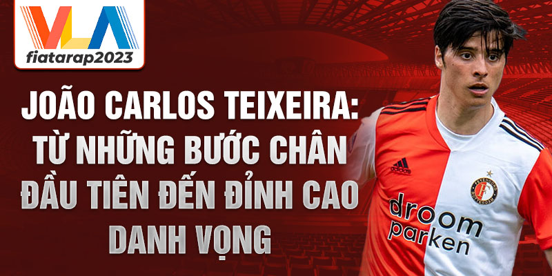 João carlos teixeira: từ những bước chân đầu tiên đến đỉnh cao danh vọng