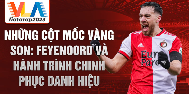 Những cột mốc vàng son: lịch sử feyenoord và hành trình chinh phục danh hiệu