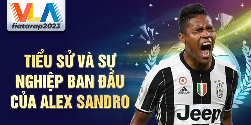 Tiểu sử và sự nghiệp ban đầu của alex sandro