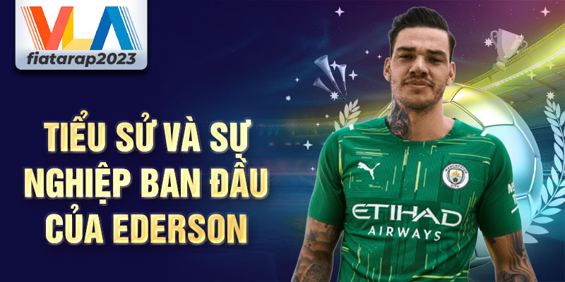 Tiểu sử và sự nghiệp ban đầu của ederson