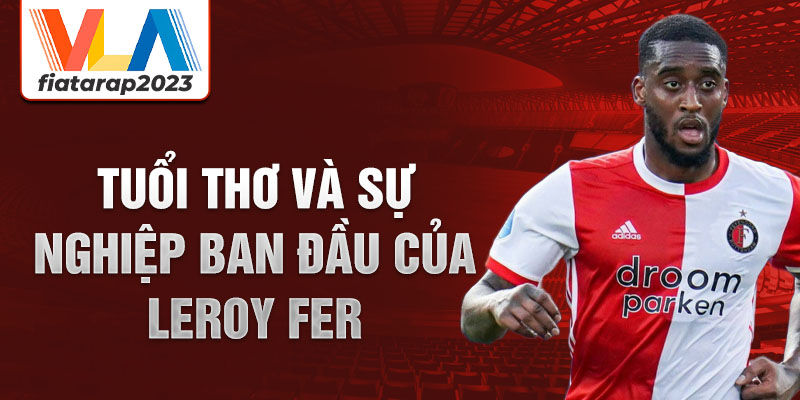 Tuổi thơ và sự nghiệp ban đầu của leroy fer