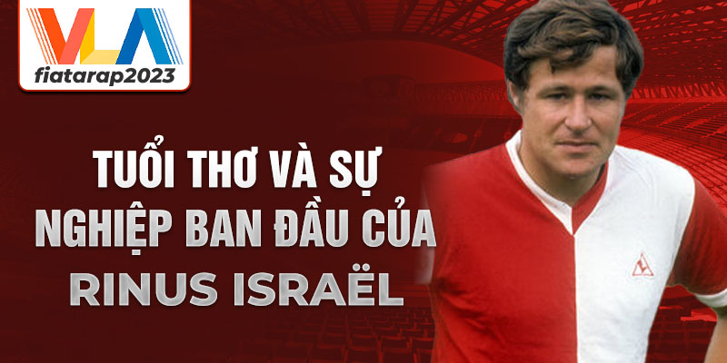 Tuổi thơ và sự nghiệp ban đầu của rinus israël