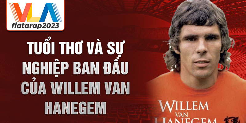 Tuổi thơ và sự nghiệp ban đầu của willem van hanegem