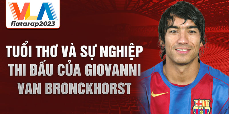 Tuổi thơ và sự nghiệp thi đấu của giovanni van bronckhorst