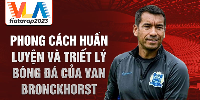 Phong cách huấn luyện và triết lý bóng đá của Van Bronckhorst