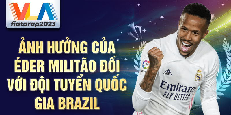 Ảnh hưởng của Éder Militão đối với đội tuyển quốc gia Brazil