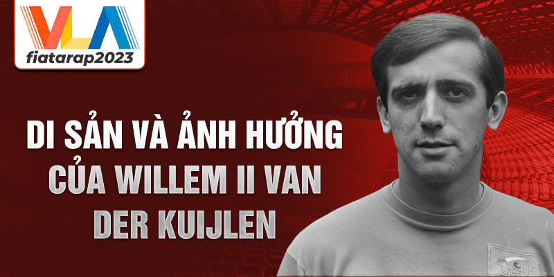 Di sản và ảnh hưởng của Willem II van der Kuijlen