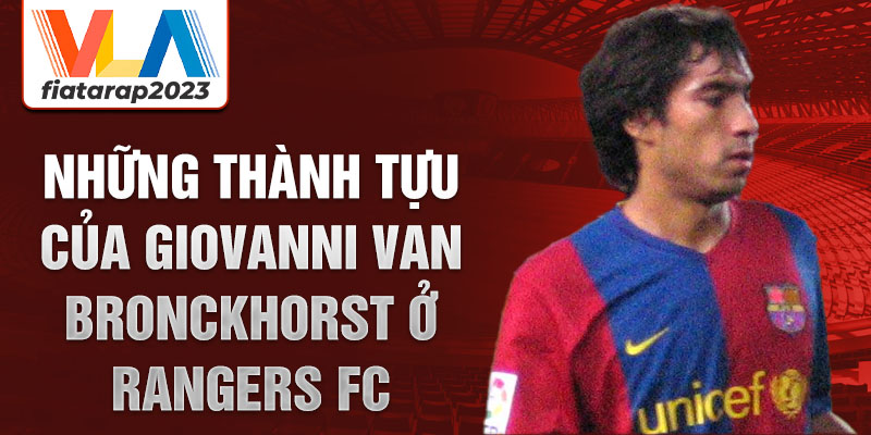 Những thành tựu của Giovanni van Bronckhorst ở Rangers FC