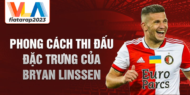 Phong cách thi đấu đặc trưng của Bryan Linssen