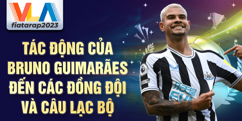 Tác động của Bruno Guimarães đến các đồng đội và câu lạc bộ