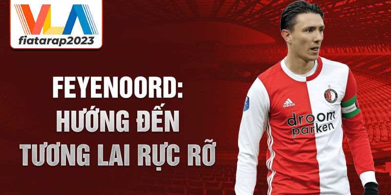 Feyenoord: Hướng đến tương lai rực rỡ