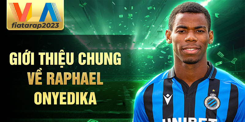 Giới thiệu chung về raphael onyedika