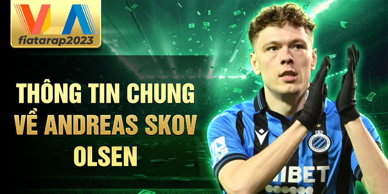 Thông tin chung về andreas skov olsen