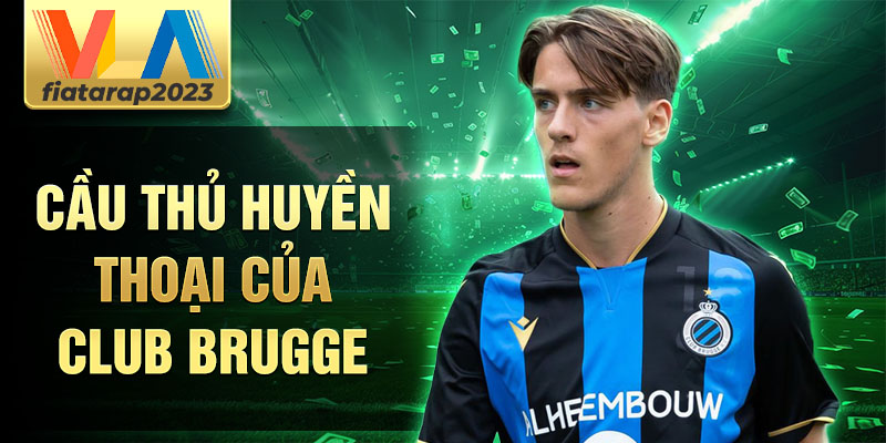 Cầu thủ huyền thoại của Club Brugge