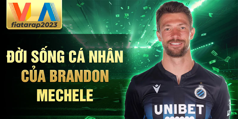 Đời sống cá nhân của Brandon Mechele