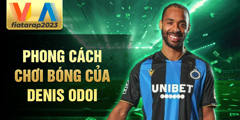 Phong cách chơi bóng của Denis Odoi