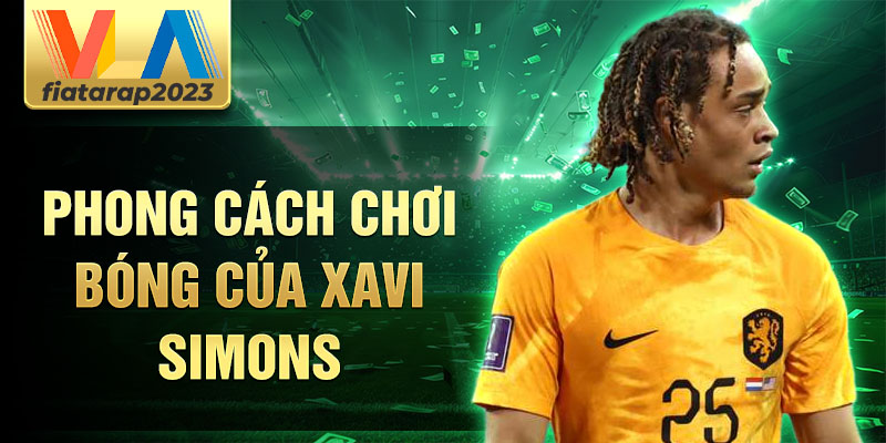 Phong cách chơi bóng của Xavi Simons