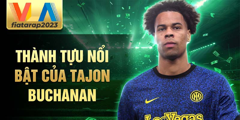 Thành tựu nổi bật của Tajon Buchanan