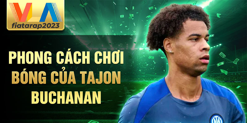 Phong cách chơi bóng của Tajon Buchanan